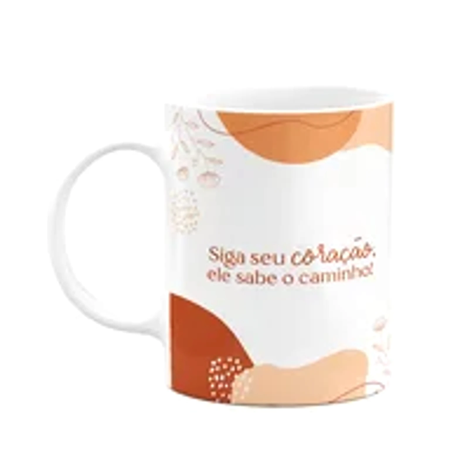 Caneca Motivação - Siga Seu Coração, Ele Sabe O Caminho