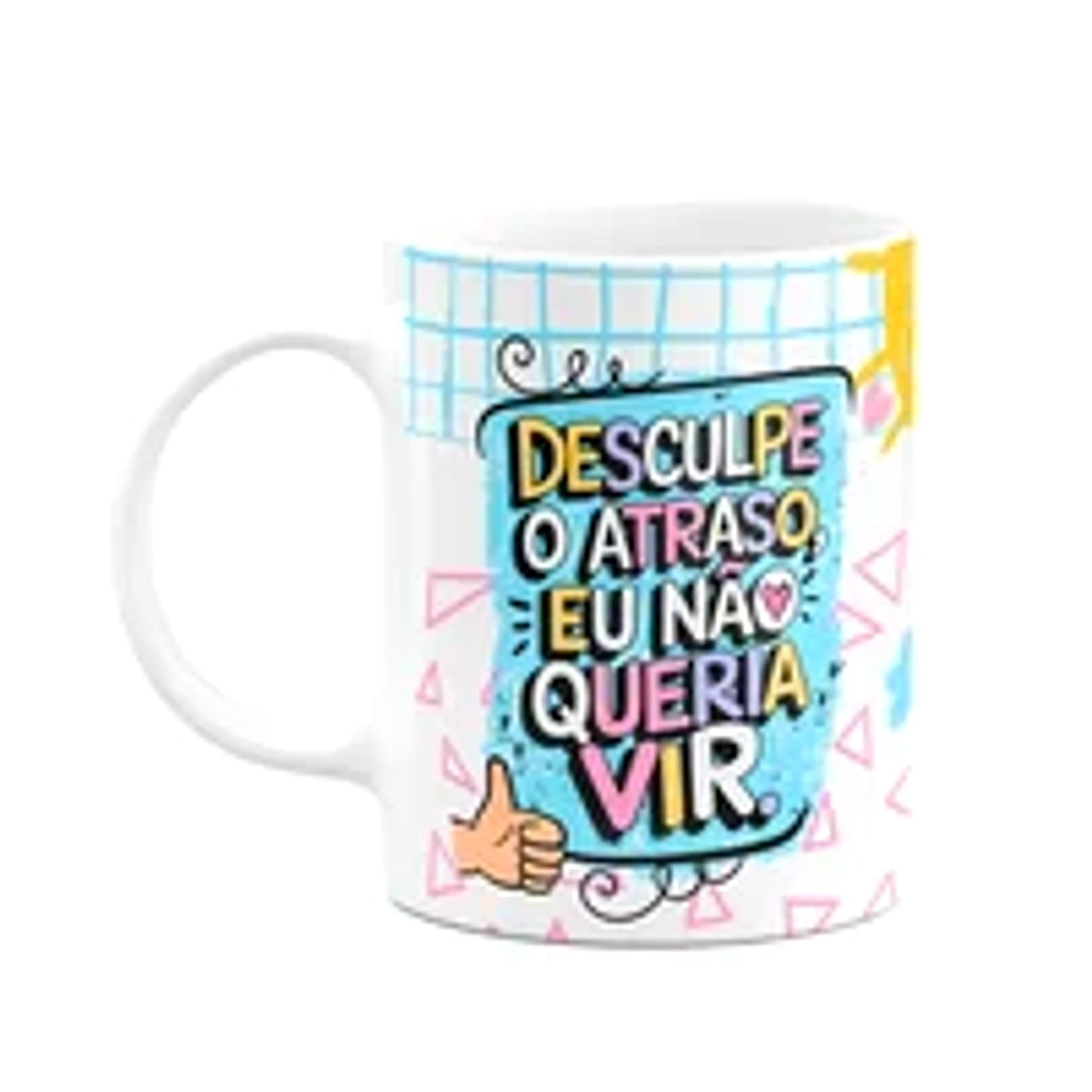 Caneca Divertida - Desculpe O Atraso, Eu Não Queria Vir