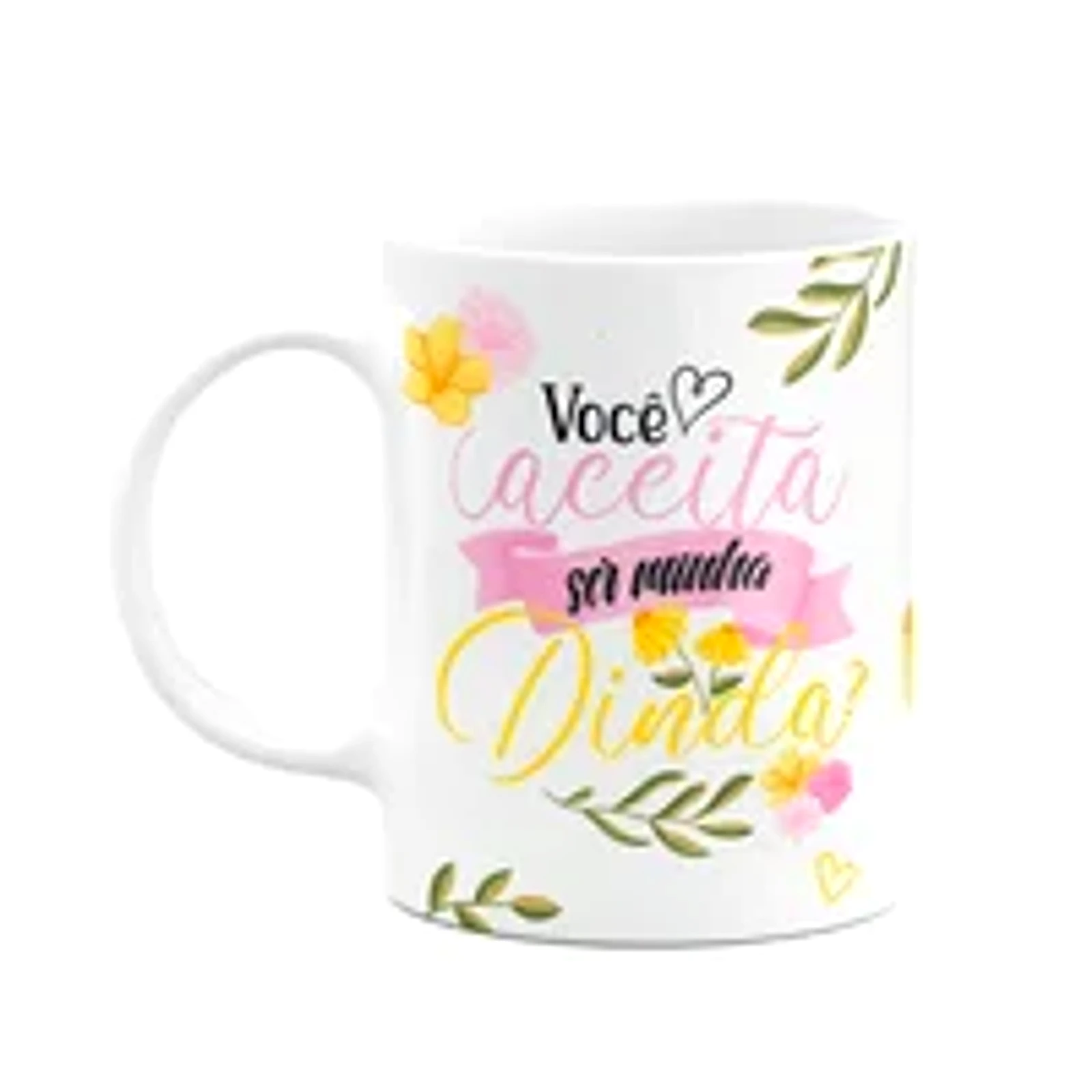 Caneca De Dindos - Você Aceita Ser Minha Dinda?