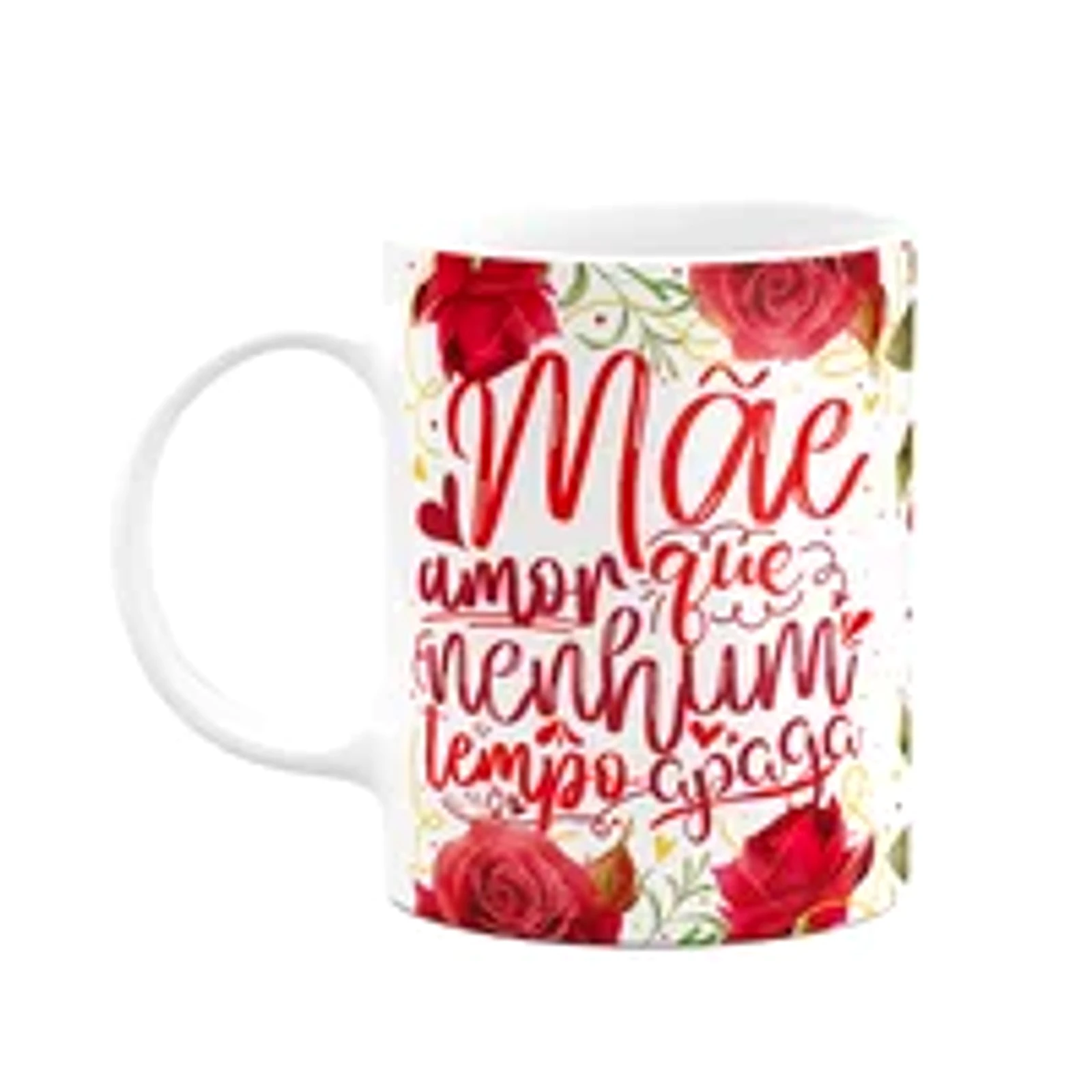 Caneca Floral Mães - Amor Que Nenhum Tempo Apaga - 325ml