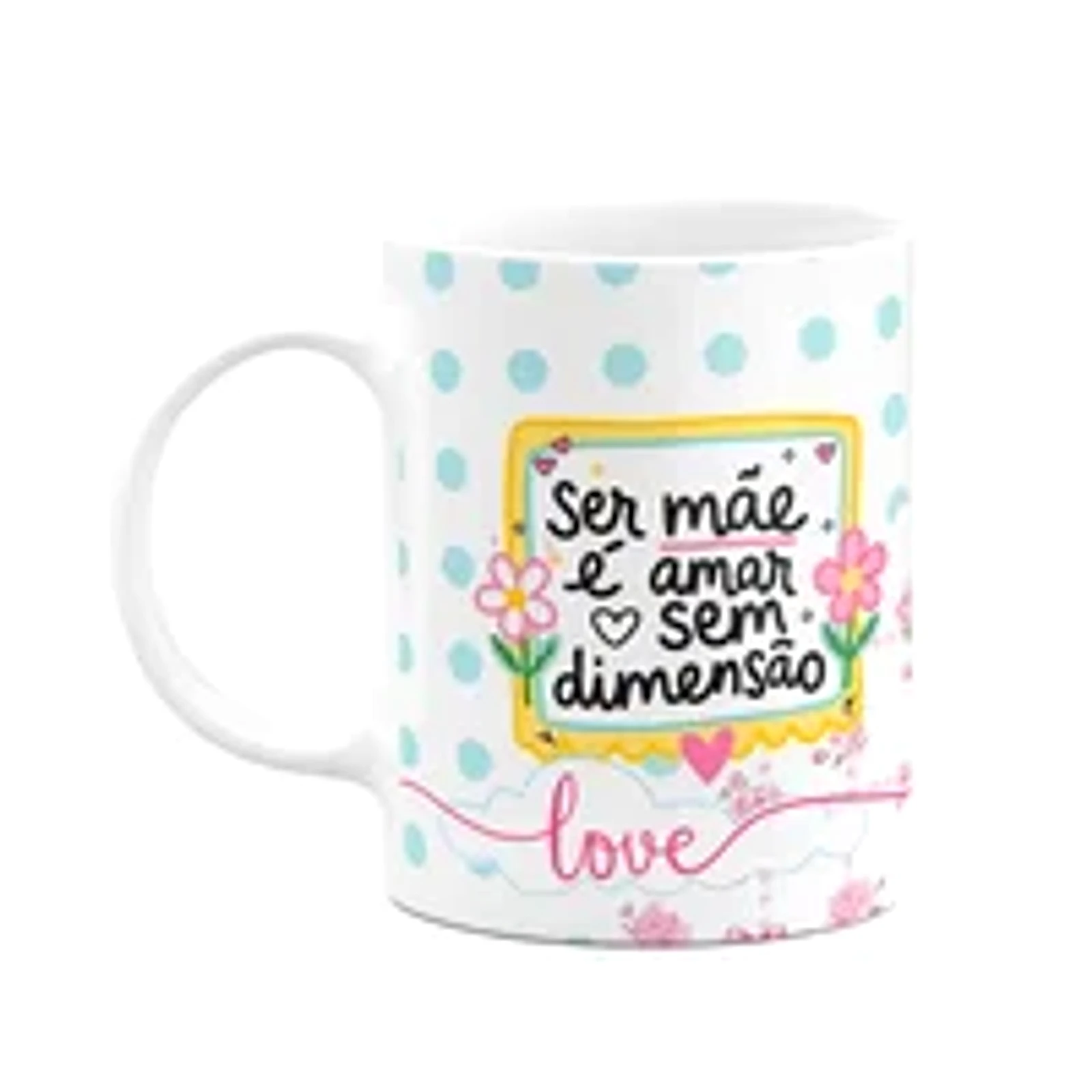 Caneca Mães - Ser Mãe, É Amar Sem Dimensão