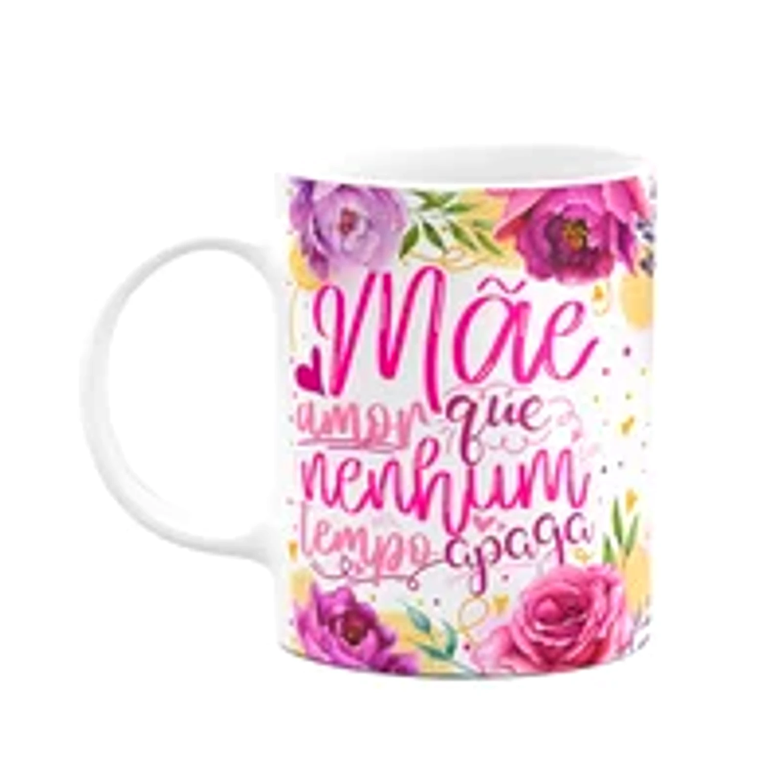 Caneca Floral Mães - Amor Que Nenhum Tempo Apaga - 325ml M2