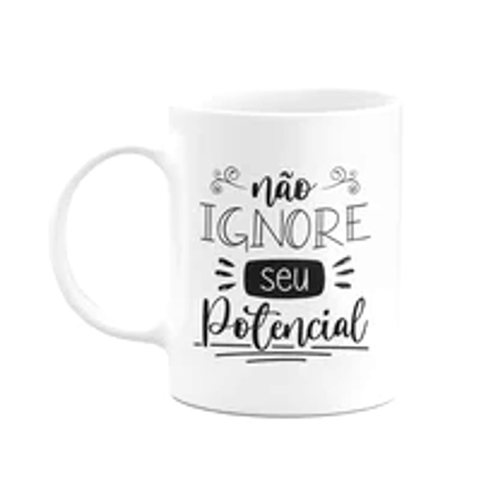 Caneca Motivação - Não Ignore Seu Potencial