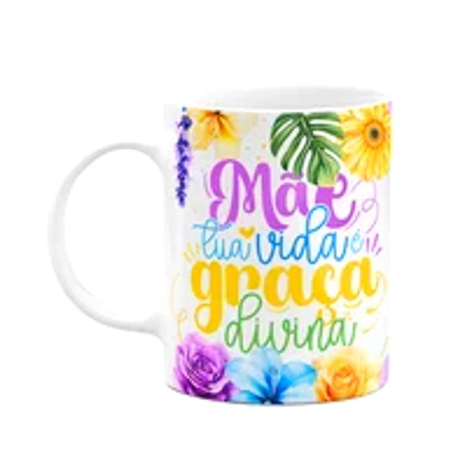 Caneca Floral Mães - Mãe, Tua Vida É Graça Divina