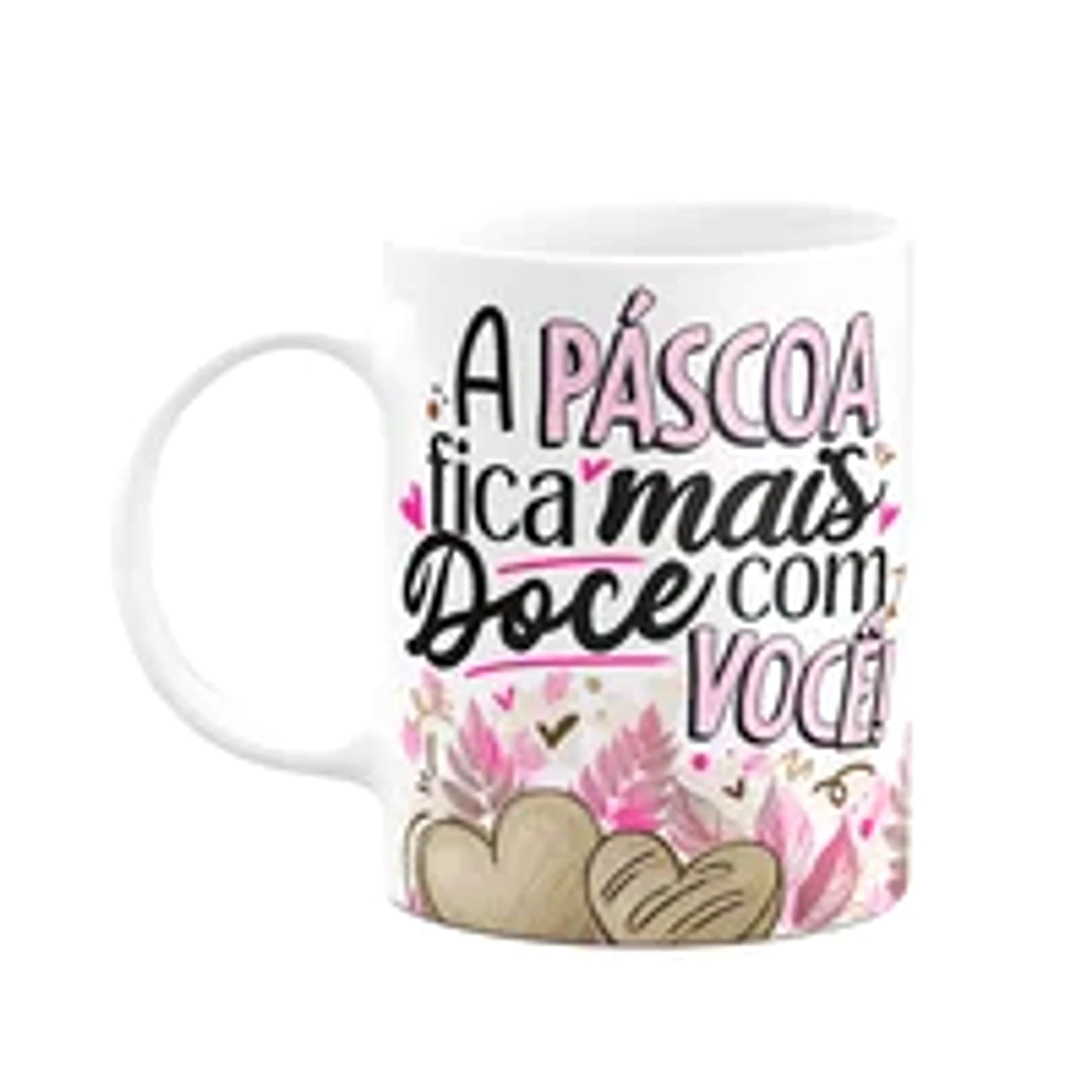 Caneca Da Páscoa - A Páscoa Fica Mais Doce Com Você