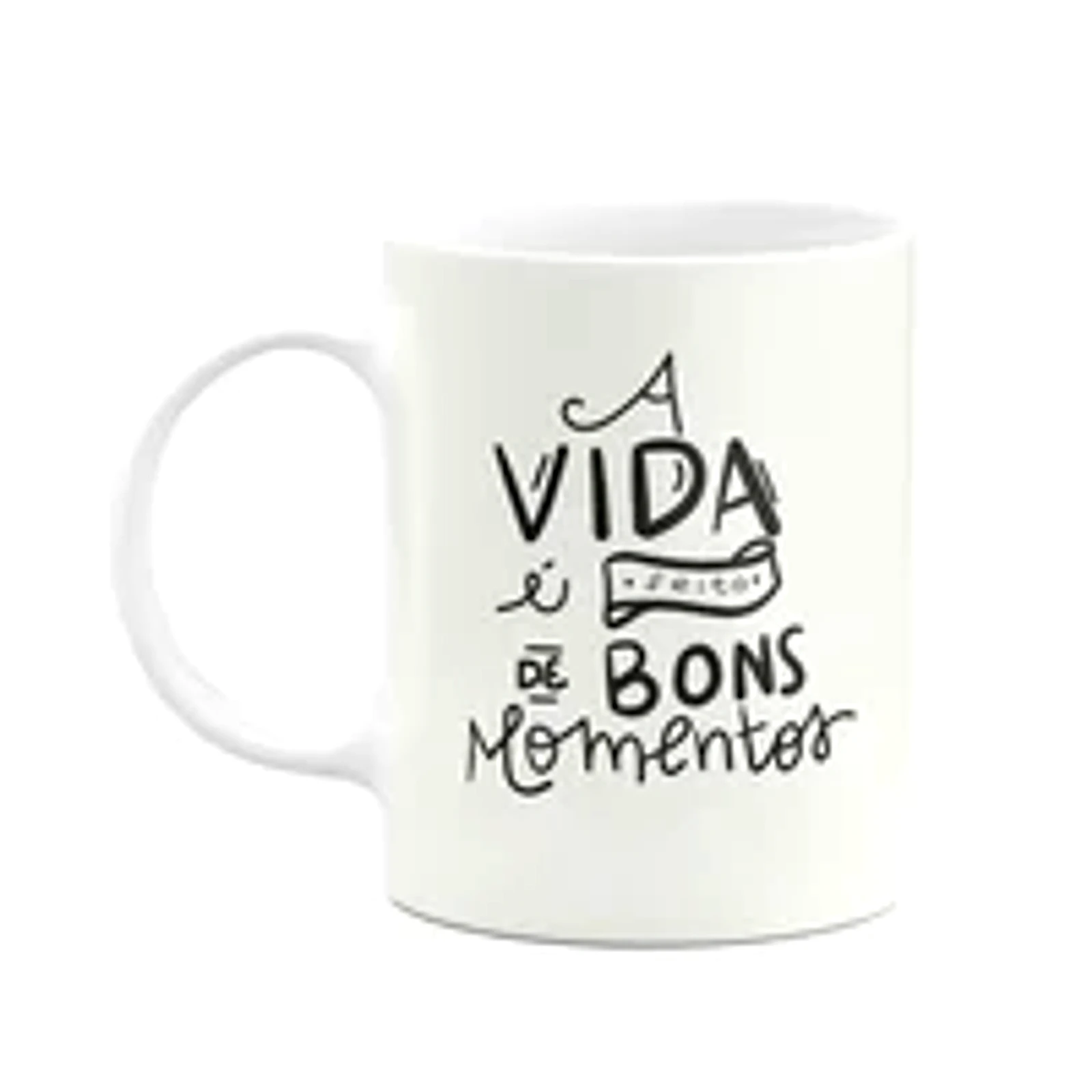 Caneca Motivação - A Vida É Feita De Bons Momentos