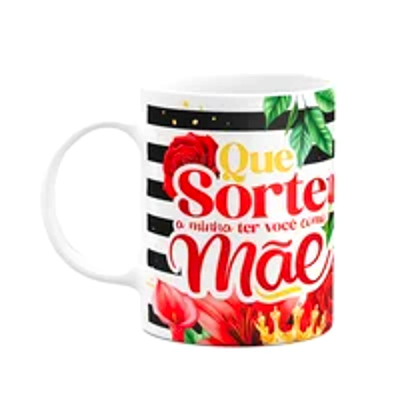 Caneca Floral Mães - Que Sorte A Minha Ter Você Como Mãe