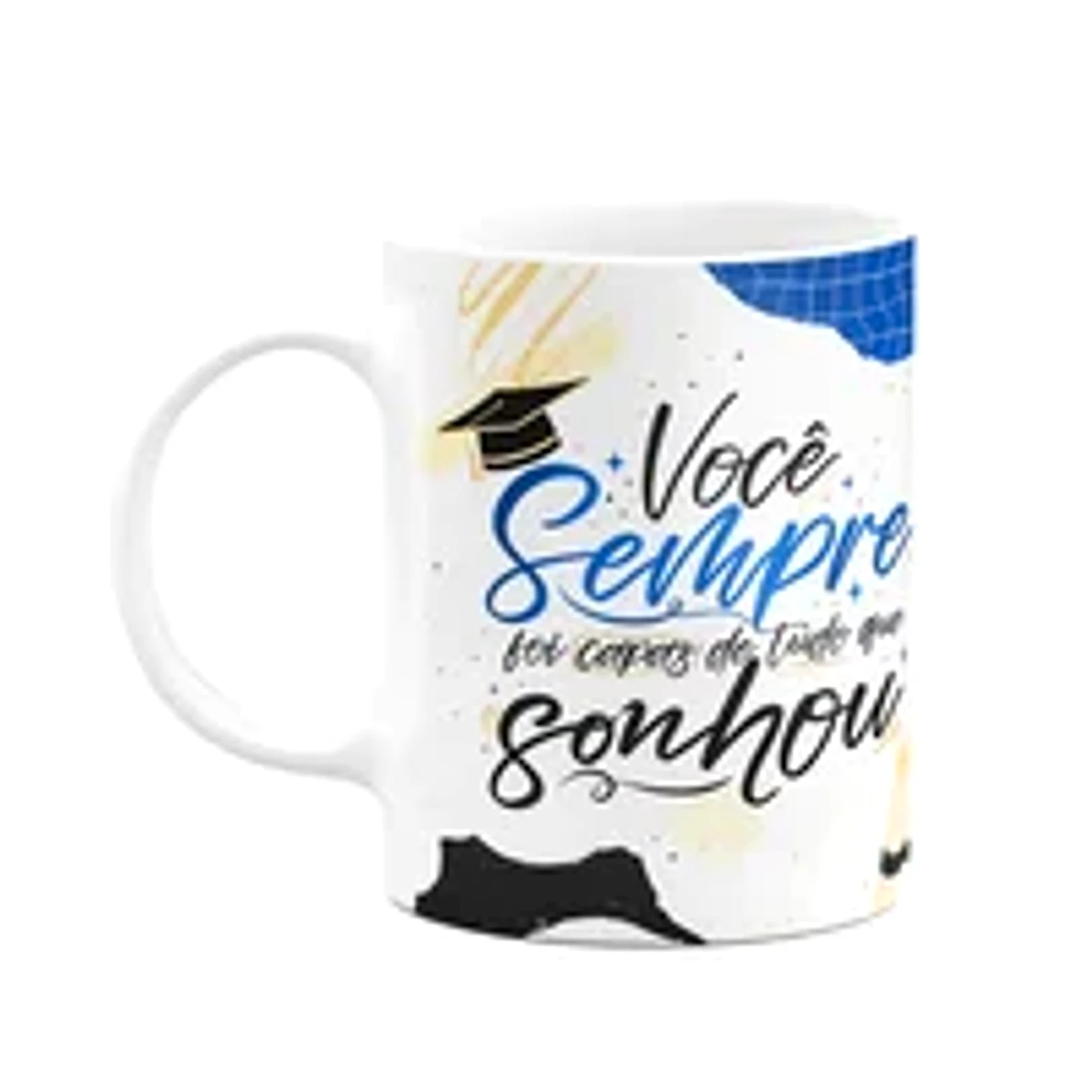 Caneca Formatura - Você Sempre Foi Capaz Do Que Sonhou