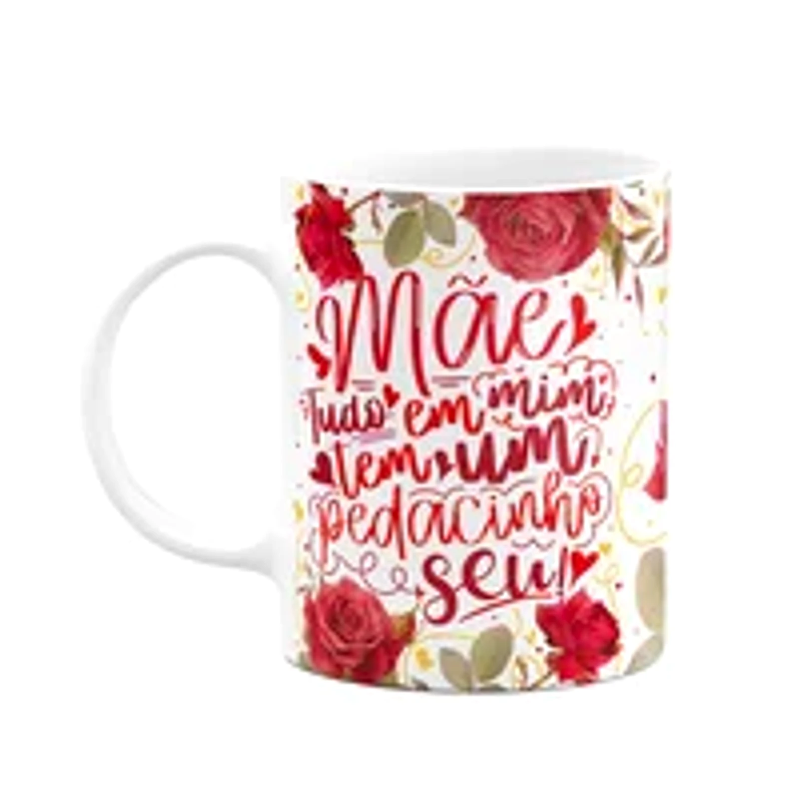 Caneca Floral Mães - Tudo Em Mim Tem Um Pedacinho Seu