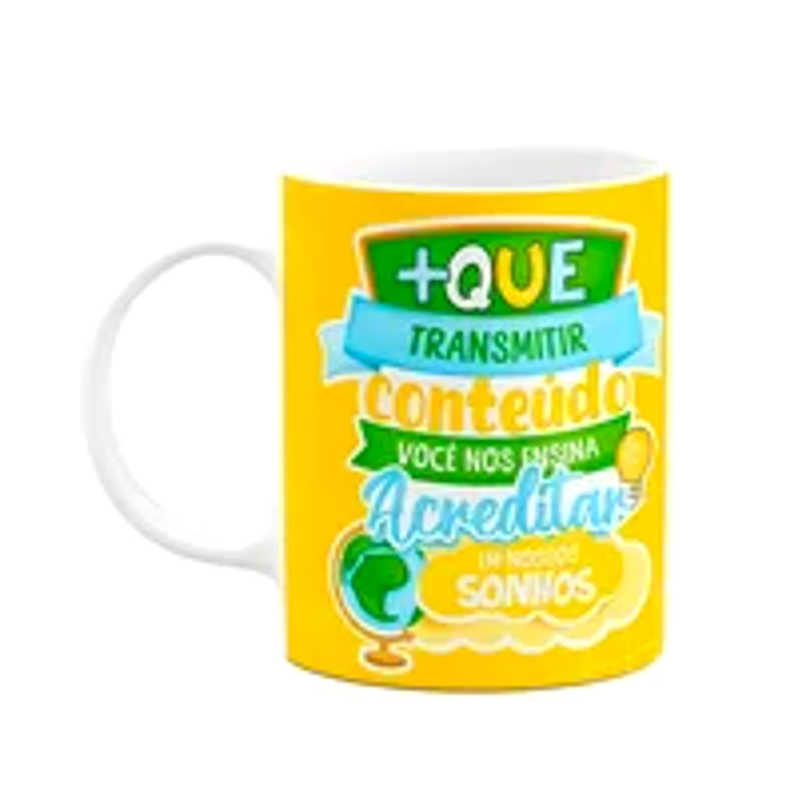 Caneca Professores - Nos Ensina A Acreditar Nos Sonhos