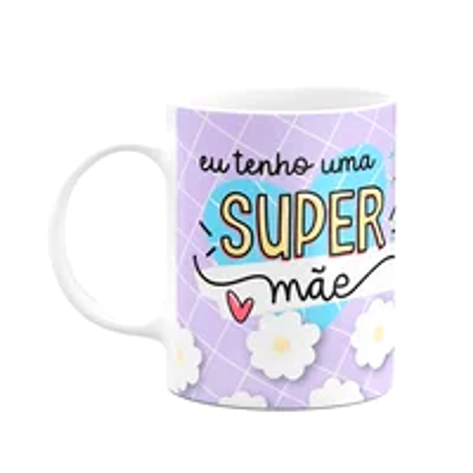Caneca Mães - Eu Tenho Uma Super Mãe - 325ml