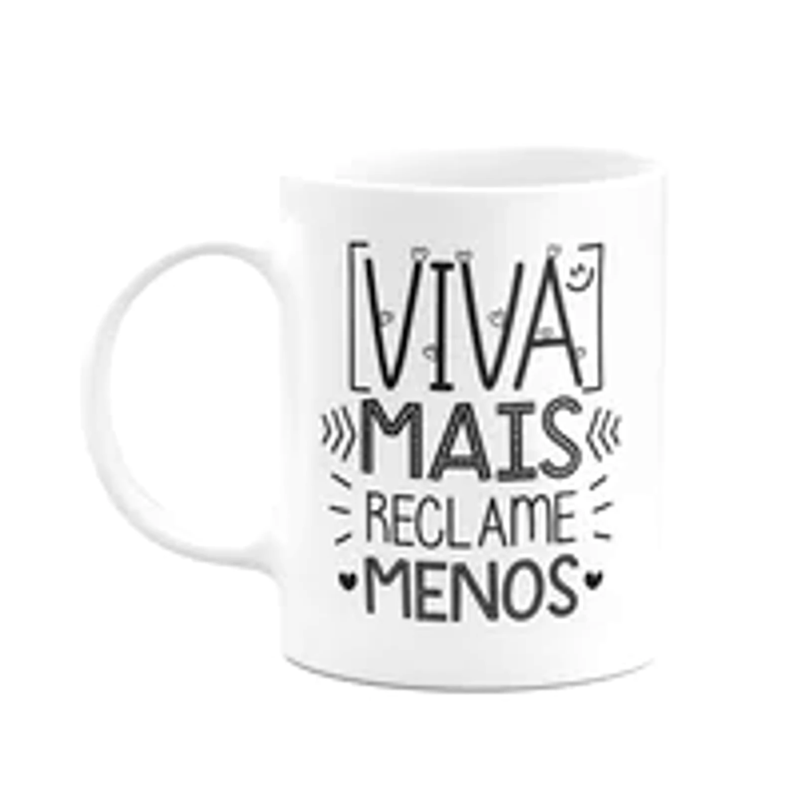 Caneca Motivação - Viva Mais, Reclame Menos