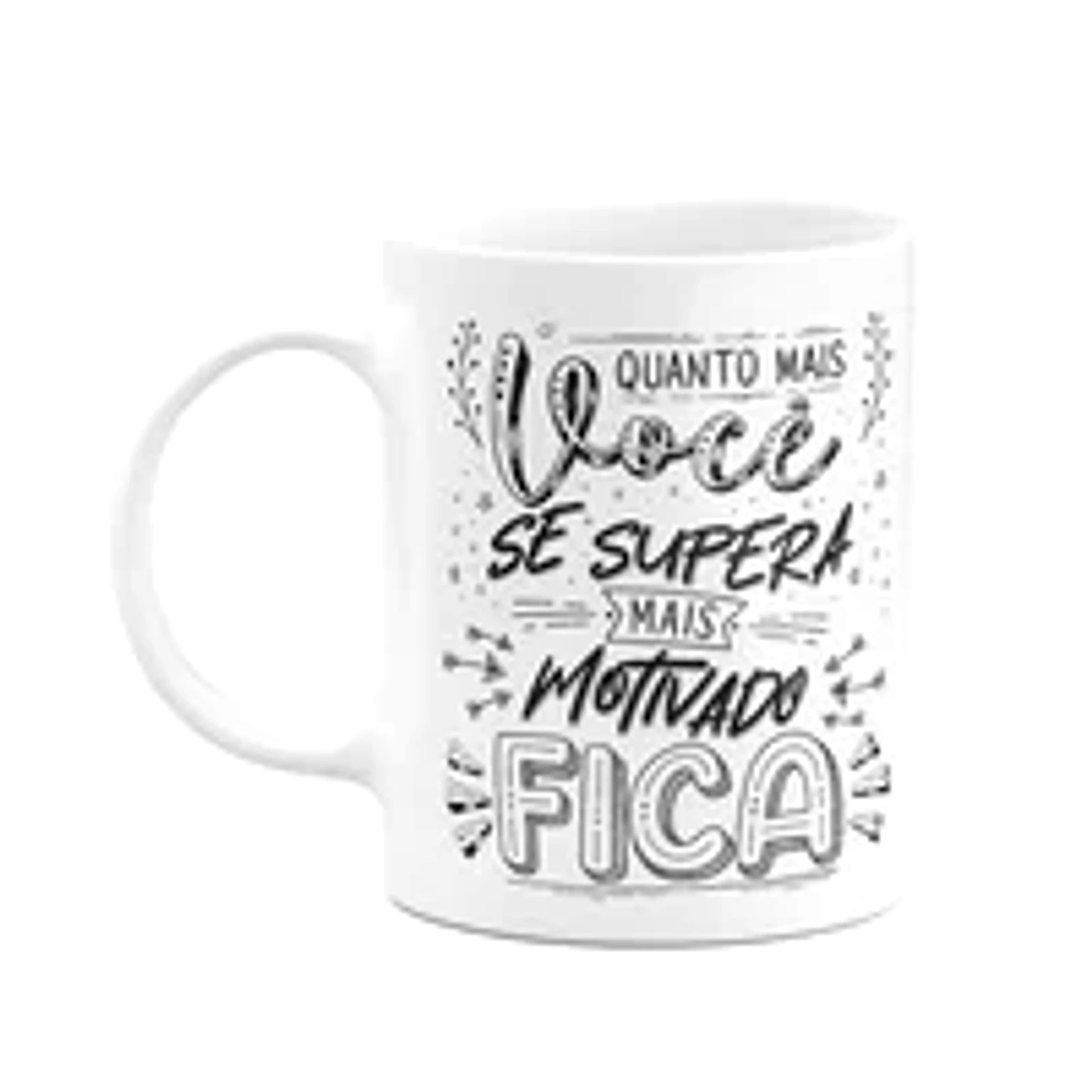 Caneca Motivação - Quanto Mais Supera, Mais Motivado Fica